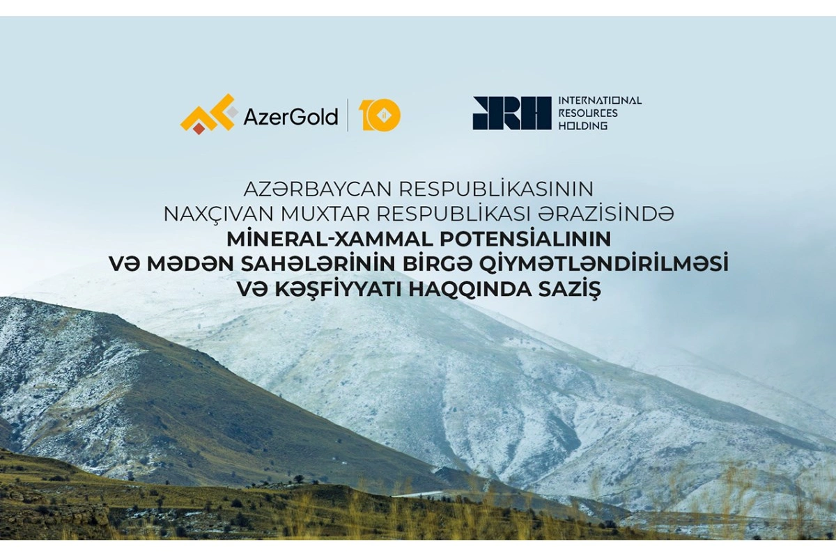 “AzerGold” Naxçıvanın mineral potensialını xarici şirkətlə birgə araşdıracaq