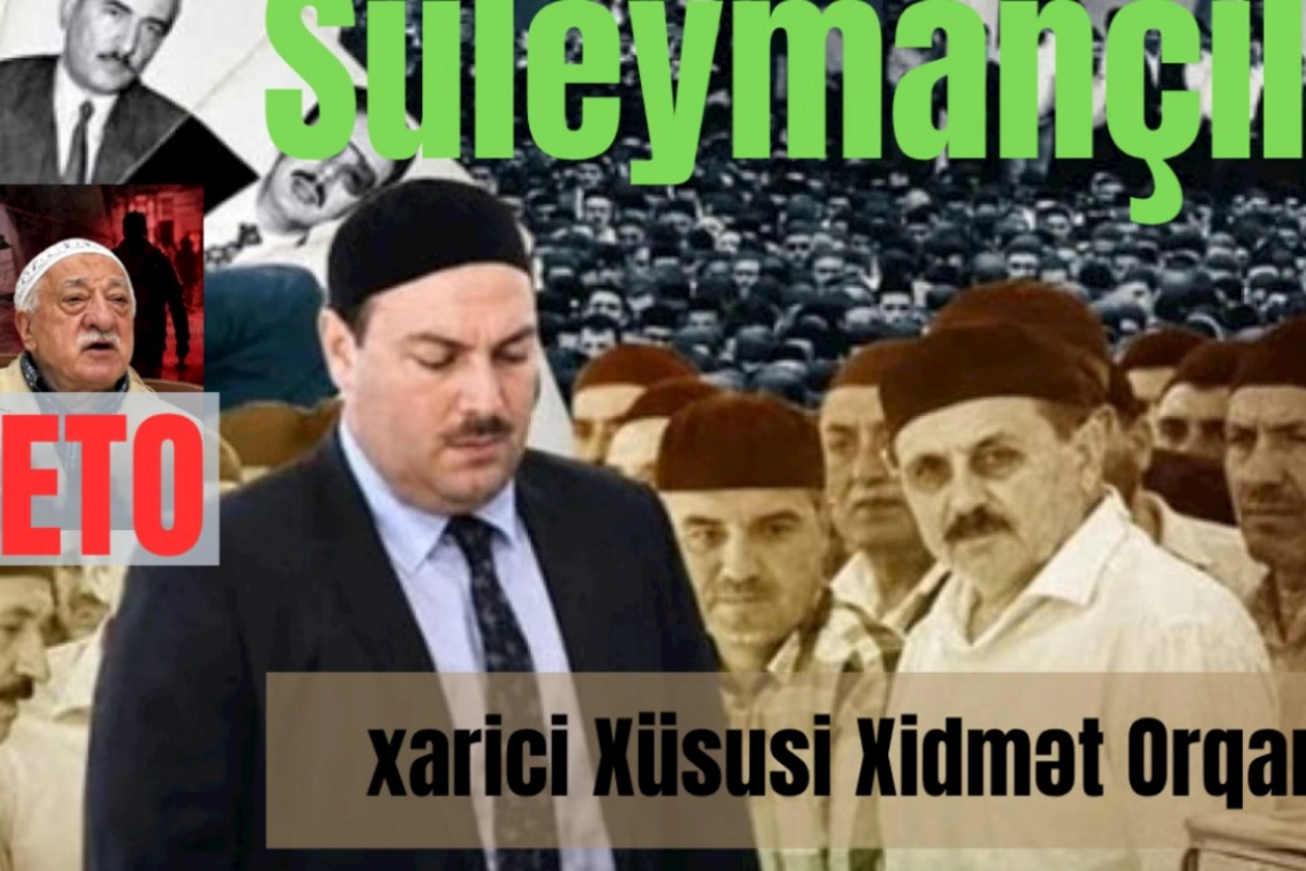 “Süleymançılar”, “FETO” və Xarici Xüsusi Xidmət Orqanları