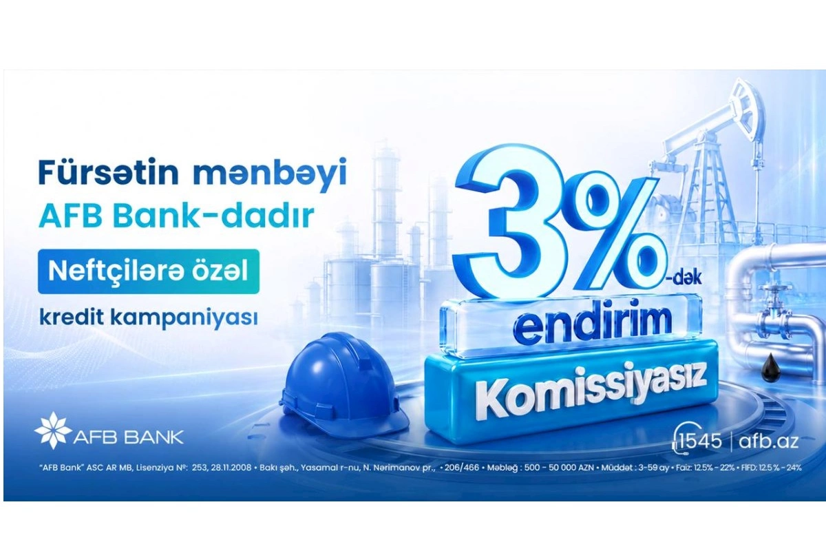 Fürsətin mənbəyi AFB Bank-dadır! Neftçilərə özəl kredit kampaniyası