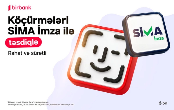 Birbank-da köçürmələri SİMA İmza ilə təsdiqləmək daha rahatdır