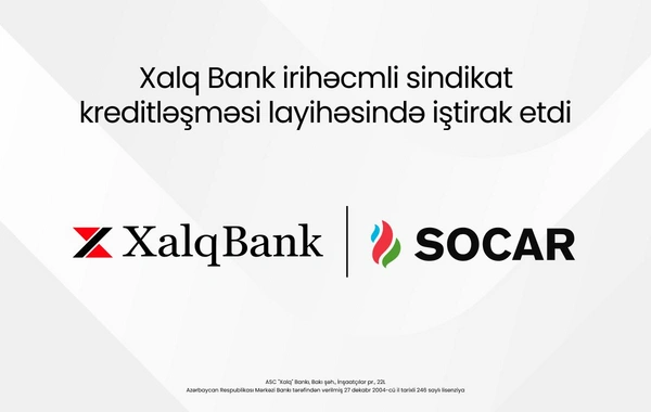Xalq Bank 1,6 milyard dollarlıq beynəlxalq maliyyələşmə layihəsində iştirak edib