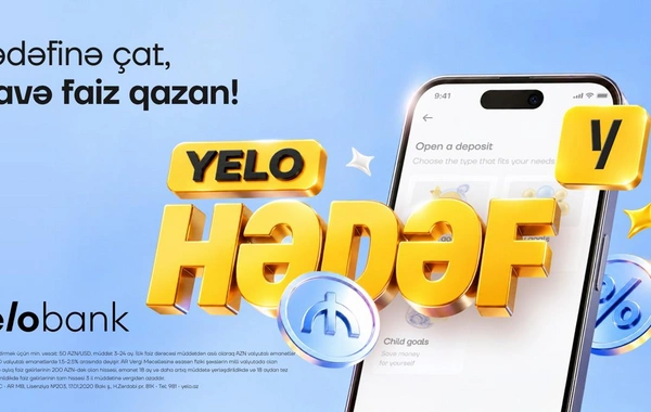Hədəfinə çat, əlavə faiz qazan: Yelo Bank-dan yeni əmanət məhsulu